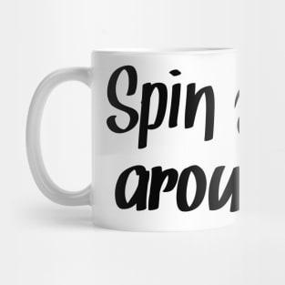 Spin around Mug